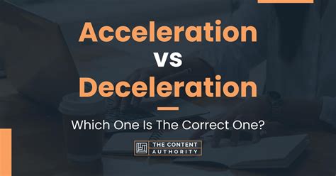 acceleration vs deceleration.